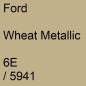Preview: Ford, Wheat Metallic, 6E / 5941.